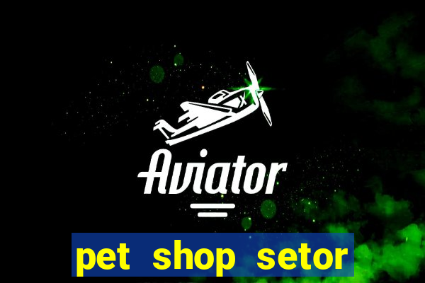 pet shop setor vila nova goiania